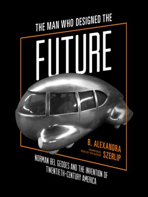 cover image of The Man Who Designed the Future